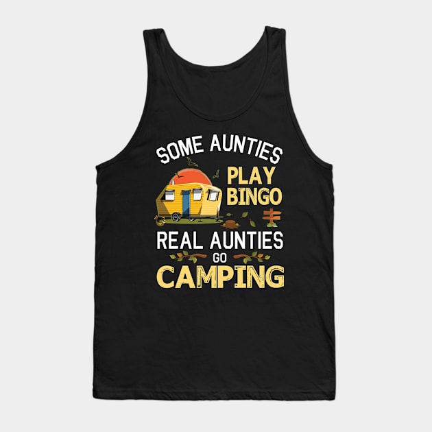 Some Aunties Play Bingo Real Aunties Go Camping Happy Summer Camper Gamer Vintage Retro Tank Top by DainaMotteut